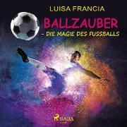 Ballzauber - Die Magie des Fußballs