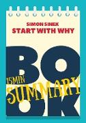 15 min Book Summary of Simon Sinek 's book "Start With Why" (The 15' Book Summaries Series, #10)