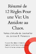 Résumé de 12 Règles Pour une Vie: Un Antidote au Chaos. Notes d'étude du Bestseller de Jordan B. Peterson