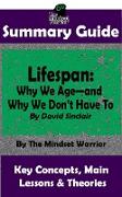 Summary Guide: Lifespan: Why We Age-and Why We Don't Have To: By David Sinclair | The Mindset Warrior Summary Guide ((Longevity, Anti-Aging, Inflammation, Epigenome))
